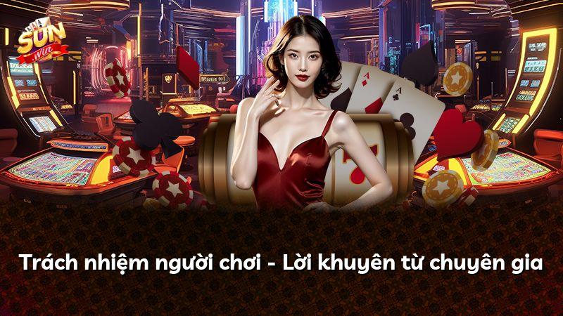 Trách nhiệm người chơi - Lời khuyên từ chuyên gia