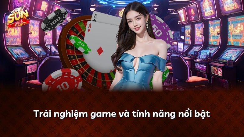 Trải nghiệm game và tính năng nổi bật
