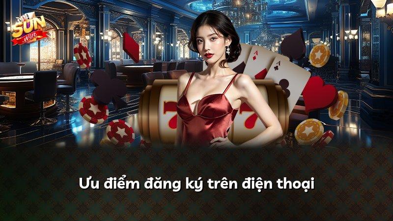 Ưu điểm đăng ký trên điện thoại