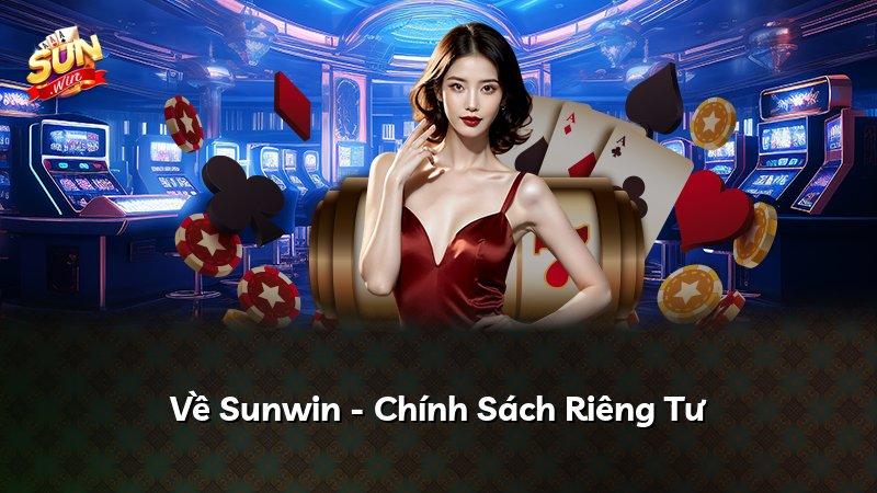 Về Sunwin - Chính Sách Riêng Tư