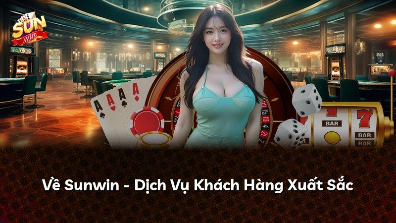 Về Sunwin - Dịch Vụ Khách Hàng Xuất Sắc