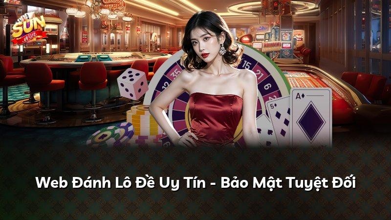Web Đánh Lô Đề Uy Tín - Bảo Mật Tuyệt Đối