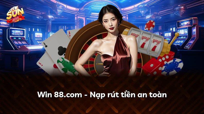 Win 88.com - Nạp rút tiền an toàn